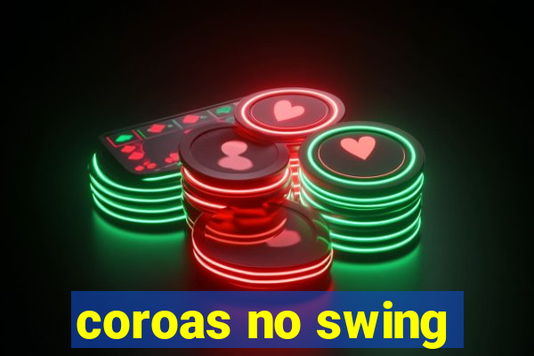 coroas no swing